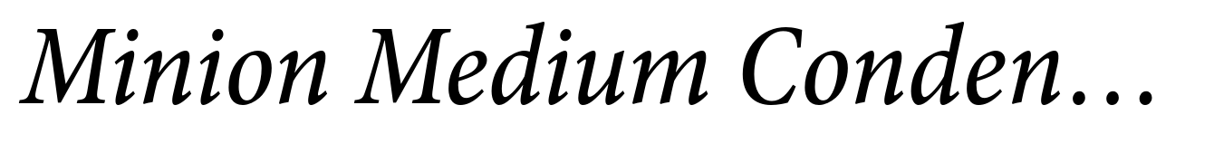 Minion Medium Condensed Italic